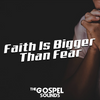 Faith Is Bigger Than Fear