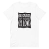 The greatest of these is love - Unisex t-shirt